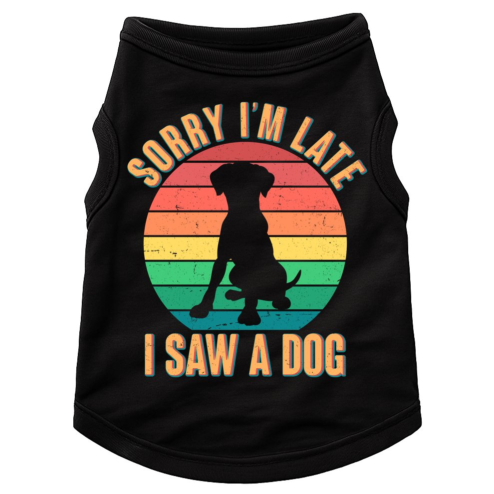 Retro Funny Sorry I'm Late I Saw A Dog Doggie Tank