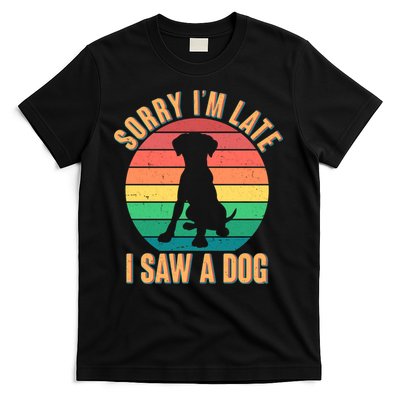 Retro Funny Sorry I'm Late I Saw A Dog T-Shirt