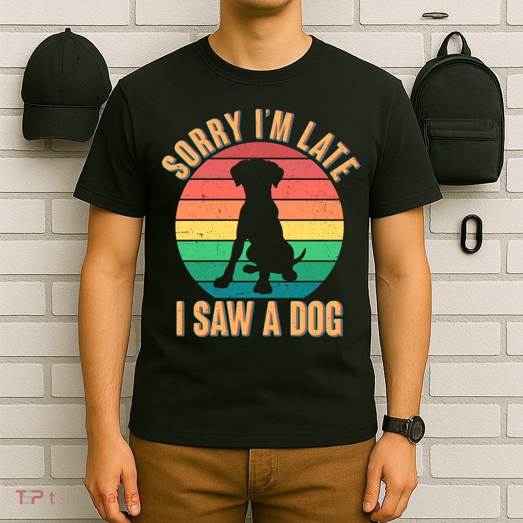 Retro Funny Sorry I'm Late I Saw A Dog T-Shirt