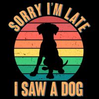 Retro Funny Sorry I'm Late I Saw A Dog Polo