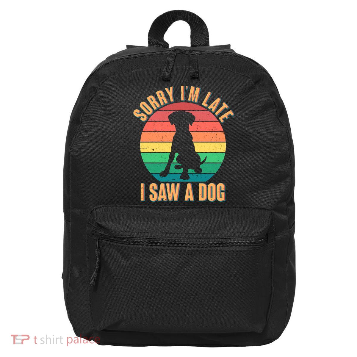 Retro Funny Sorry I'm Late I Saw A Dog 16 in Basic Backpack