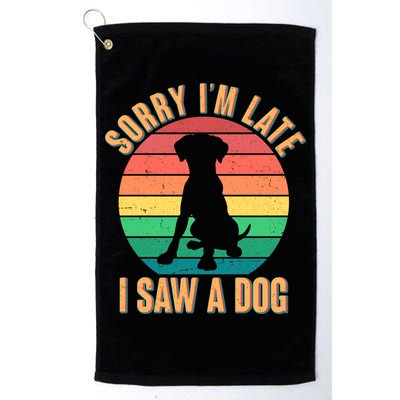Retro Funny Sorry I'm Late I Saw A Dog Golf Towel