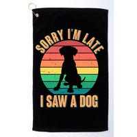 Retro Funny Sorry I'm Late I Saw A Dog Golf Towel