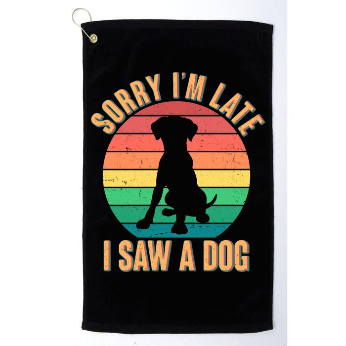 Retro Funny Sorry I'm Late I Saw A Dog Golf Towel