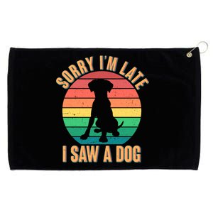 Retro Funny Sorry I'm Late I Saw A Dog Grommeted Golf Towel