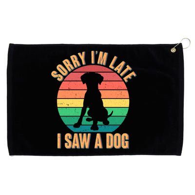 Retro Funny Sorry I'm Late I Saw A Dog Grommeted Golf Towel