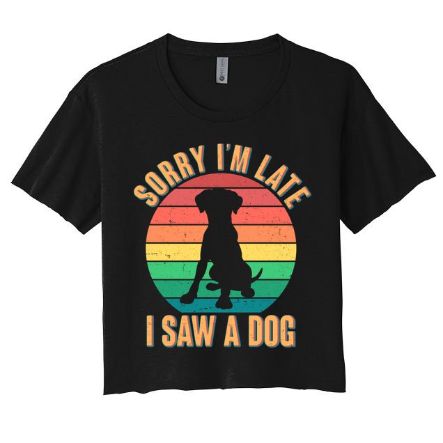 Retro Funny Sorry I'm Late I Saw A Dog Crop Top