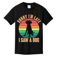 Retro Funny Sorry I'm Late I Saw A Dog Kids T-Shirt