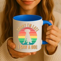 Retro Funny Sorry I'm Late I Saw A Dog Mug