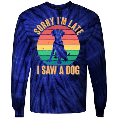 Retro Funny Sorry I'm Late I Saw A Dog Tie-Dye Long Sleeve Shirt