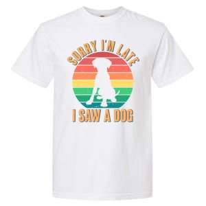 Retro Funny Sorry I'm Late I Saw A Dog Garment-Dyed Heavyweight T-Shirt