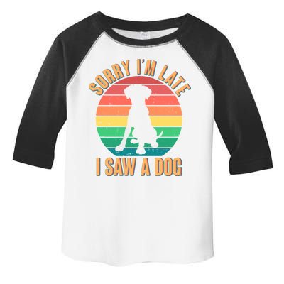 Retro Funny Sorry I'm Late I Saw A Dog Toddler Fine Jersey T-Shirt