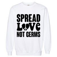 Retro Hippie Spread Love Not Germs Garment-Dyed Sweatshirt