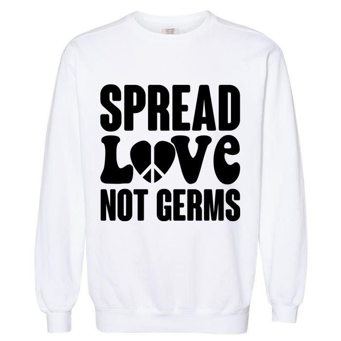 Retro Hippie Spread Love Not Germs Garment-Dyed Sweatshirt