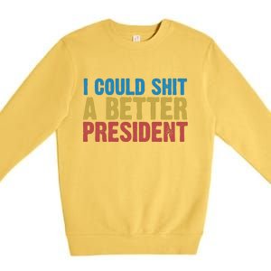 Retro I Could Shit A Better President Funny Meme Premium Crewneck Sweatshirt