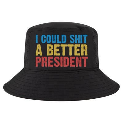Retro I Could Shit A Better President Funny Meme Cool Comfort Performance Bucket Hat