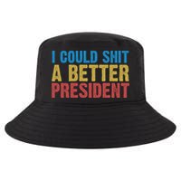 Retro I Could Shit A Better President Funny Meme Cool Comfort Performance Bucket Hat