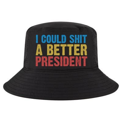 Retro I Could Shit A Better President Funny Meme Cool Comfort Performance Bucket Hat