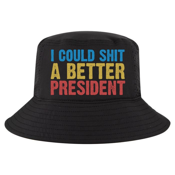 Retro I Could Shit A Better President Funny Meme Cool Comfort Performance Bucket Hat