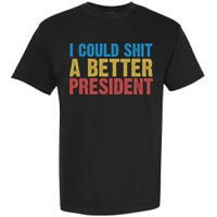 Retro I Could Shit A Better President Funny Meme Garment-Dyed Heavyweight T-Shirt