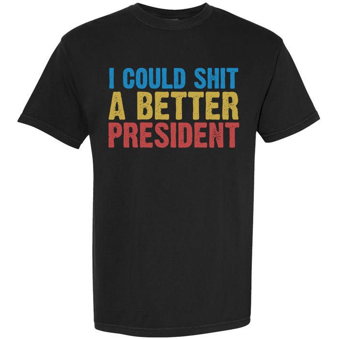 Retro I Could Shit A Better President Funny Meme Garment-Dyed Heavyweight T-Shirt