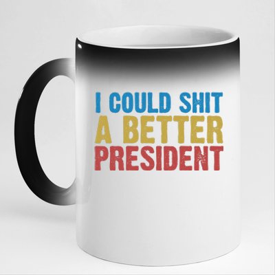 Retro I Could Shit A Better President Funny Meme 11oz Black Color Changing Mug