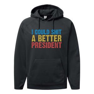 Retro I Could Shit A Better President Funny Meme Performance Fleece Hoodie