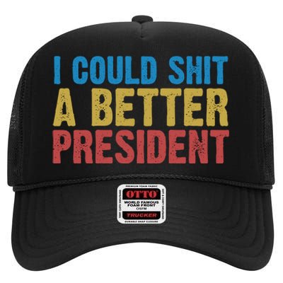 Retro I Could Shit A Better President Funny Meme High Crown Mesh Back Trucker Hat