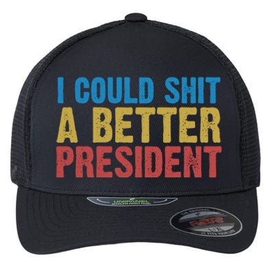 Retro I Could Shit A Better President Funny Meme Flexfit Unipanel Trucker Cap