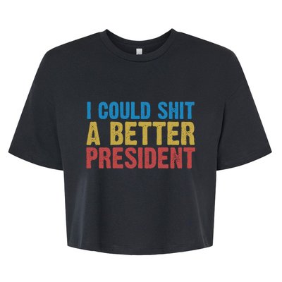 Retro I Could Shit A Better President Funny Meme Bella+Canvas Jersey Crop Tee