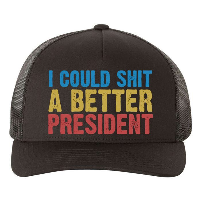 Retro I Could Shit A Better President Funny Meme Yupoong Adult 5-Panel Trucker Hat