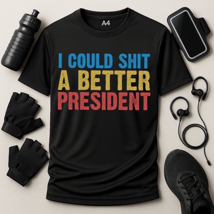 Retro I Could Shit A Better President Funny Meme Performance Shirt