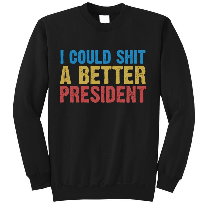 Retro I Could Shit A Better President Funny Meme Sweatshirt