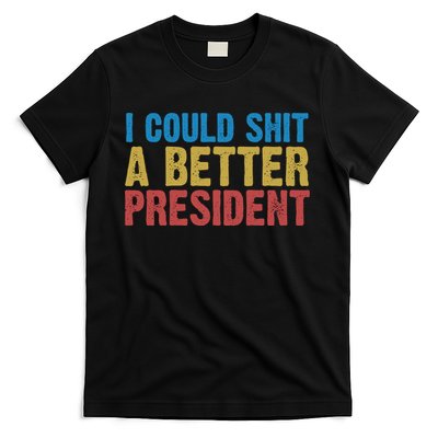 Retro I Could Shit A Better President Funny Meme T-Shirt