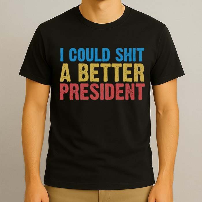Retro I Could Shit A Better President Funny Meme T-Shirt