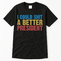 Retro I Could Shit A Better President Funny Meme Tall T-Shirt