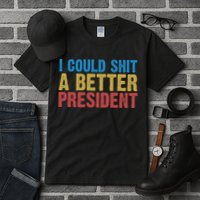 Retro I Could Shit A Better President Funny Meme Tall T-Shirt
