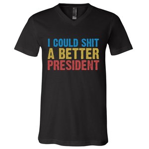 Retro I Could Shit A Better President Funny Meme V-Neck T-Shirt