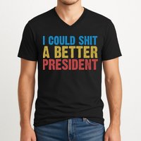 Retro I Could Shit A Better President Funny Meme V-Neck T-Shirt