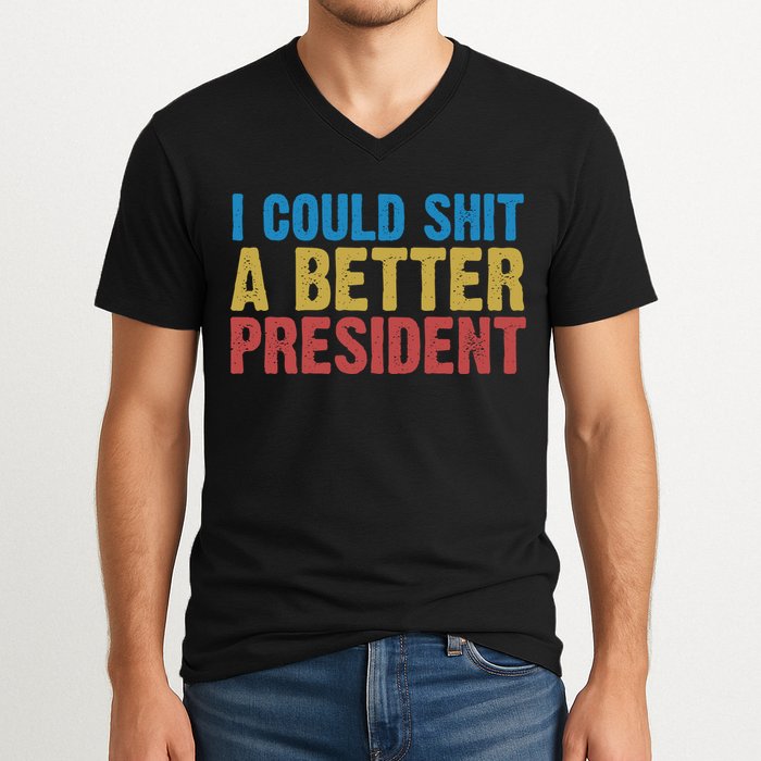 Retro I Could Shit A Better President Funny Meme V-Neck T-Shirt