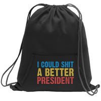 Retro I Could Shit A Better President Funny Meme Sweatshirt Cinch Pack Bag