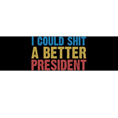 Retro I Could Shit A Better President Funny Meme Bumper Sticker