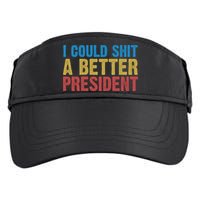 Retro I Could Shit A Better President Funny Meme Adult Drive Performance Visor
