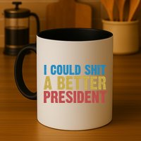 Retro I Could Shit A Better President Funny Meme Mug