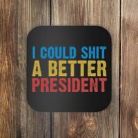 Retro I Could Shit A Better President Funny Meme Coaster