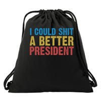 Retro I Could Shit A Better President Funny Meme Drawstring Bag