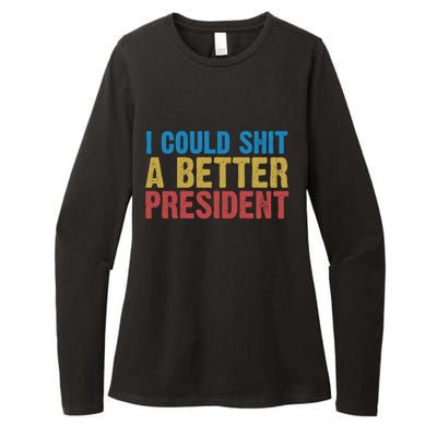 Retro I Could Shit A Better President Funny Meme Womens CVC Long Sleeve Shirt