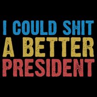 Retro I Could Shit A Better President Funny Meme Flatbill Hat