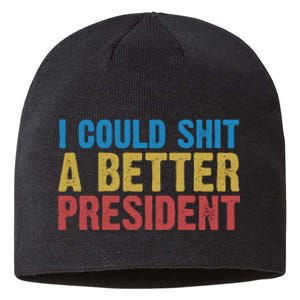 Retro I Could Shit A Better President Funny Meme Sustainable Beanie