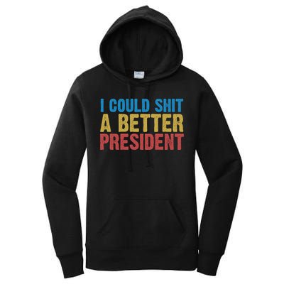 Retro I Could Shit A Better President Funny Meme Women's Pullover Hoodie